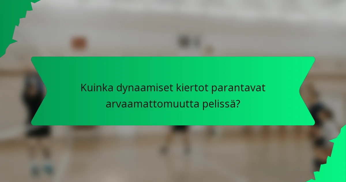 Kuinka dynaamiset kiertot parantavat arvaamattomuutta pelissä?