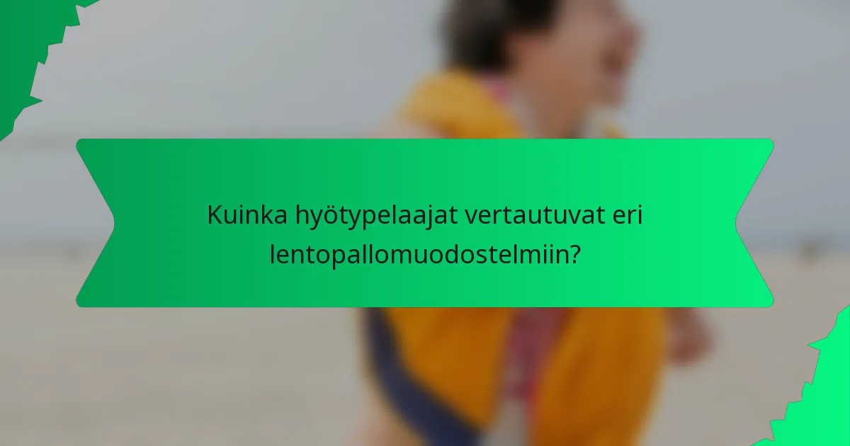 Kuinka hyötypelaajat vertautuvat eri lentopallomuodostelmiin?