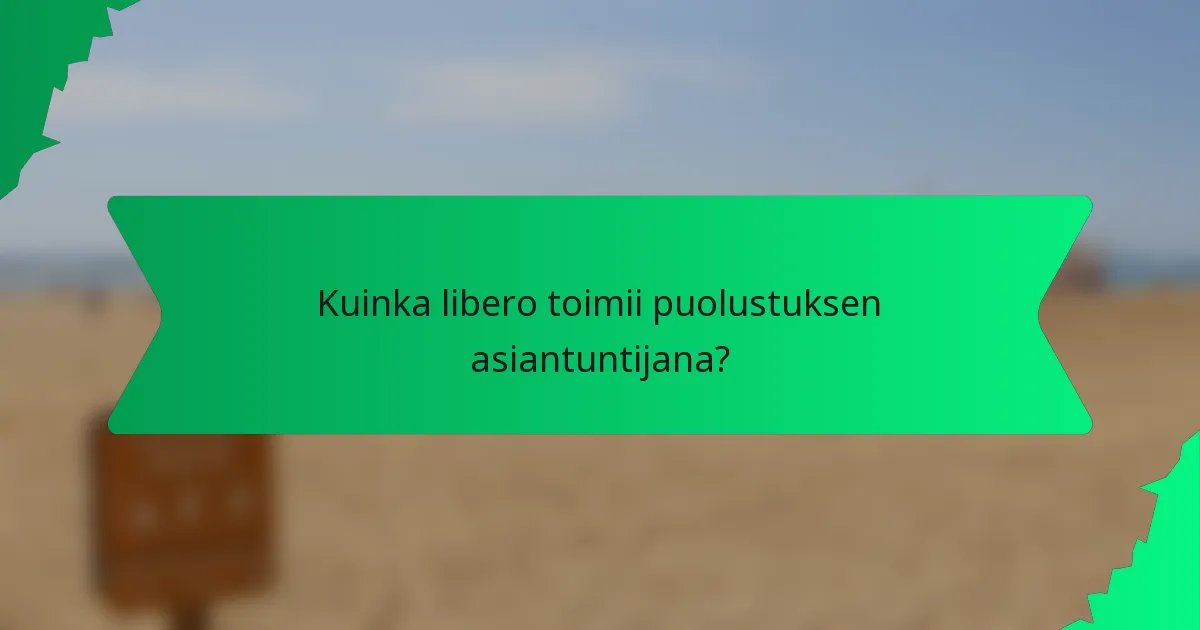 Kuinka libero toimii puolustuksen asiantuntijana?