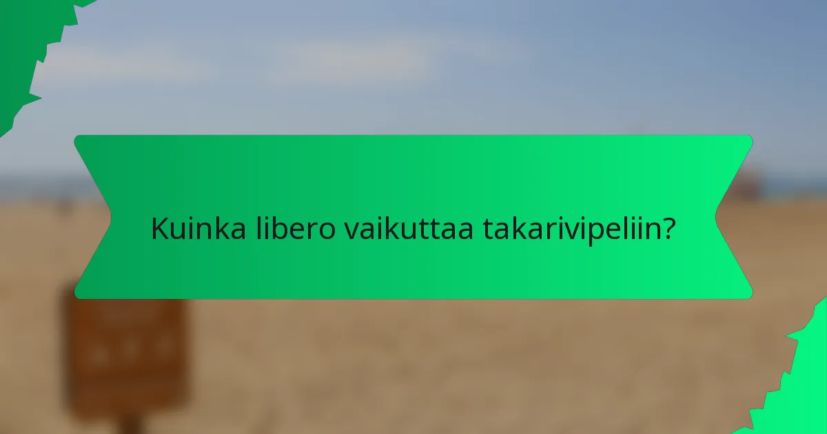 Kuinka libero vaikuttaa takarivipeliin?