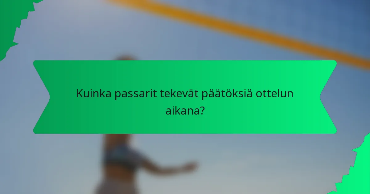 Kuinka passarit tekevät päätöksiä ottelun aikana?