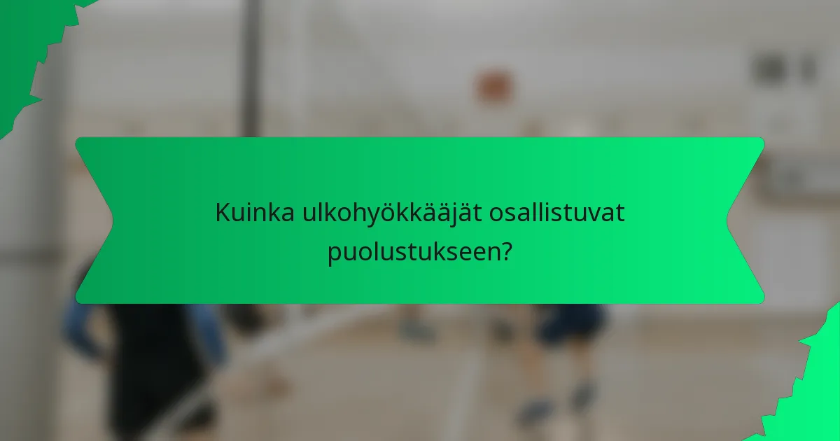 Kuinka ulkohyökkääjät osallistuvat puolustukseen?