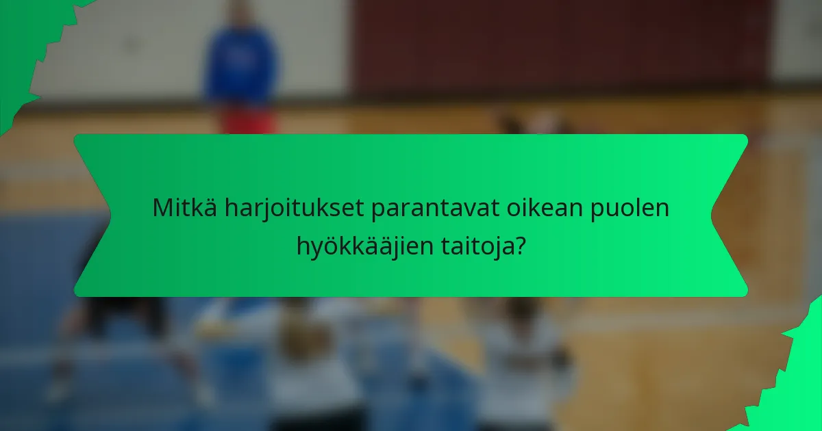 Mitkä harjoitukset parantavat oikean puolen hyökkääjien taitoja?