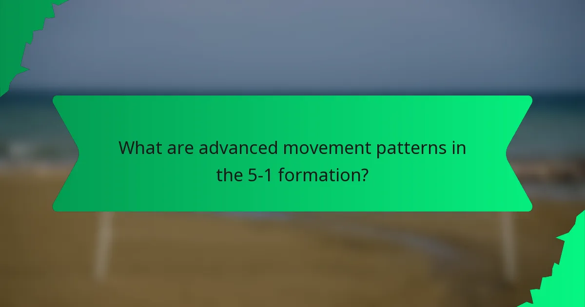 What are advanced movement patterns in the 5-1 formation?